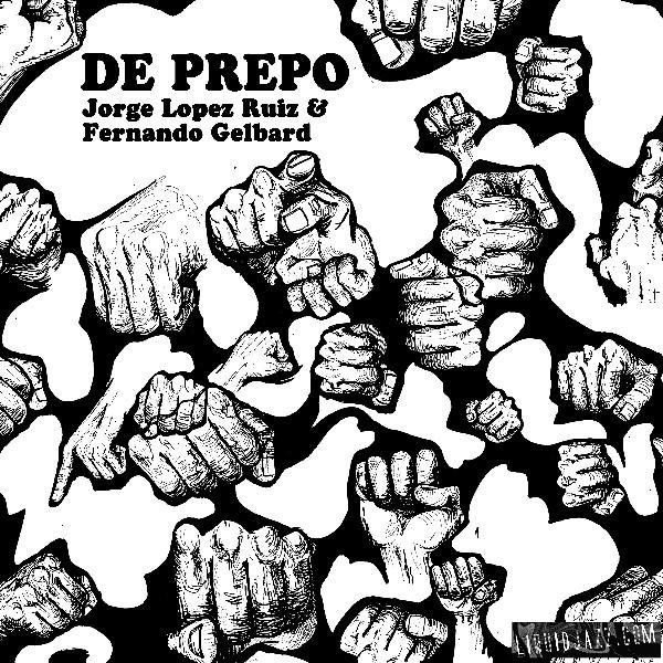 De Prepo - Jorge Lopez Ruiz & Fernando Gelbard