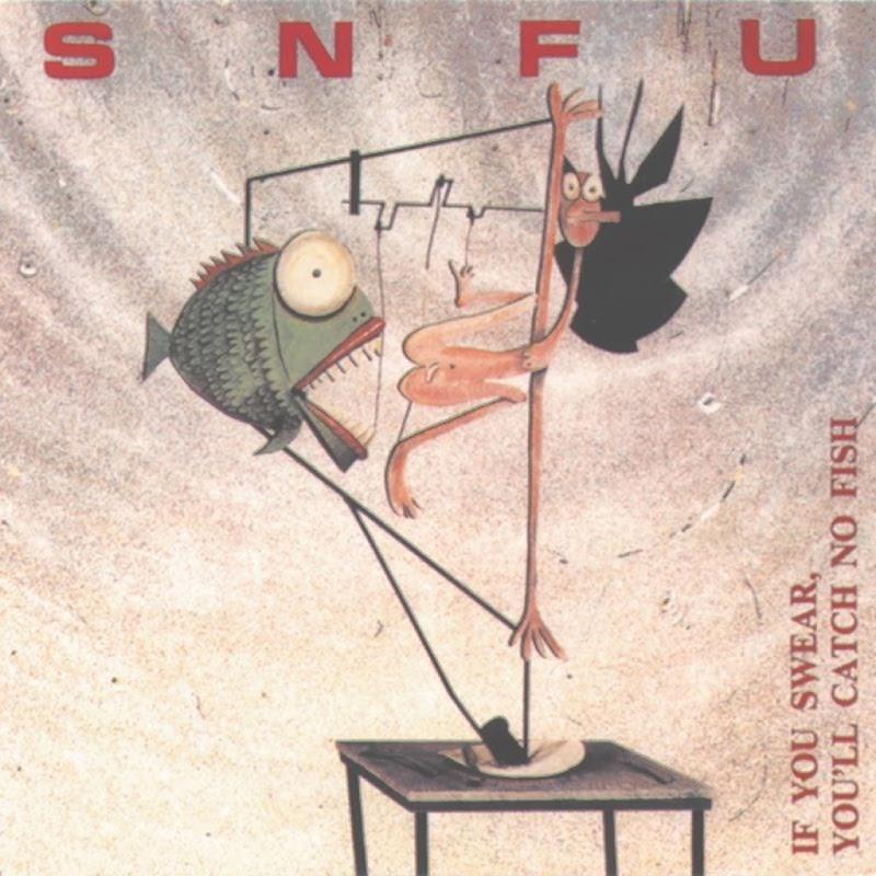 If You Swear Youll Catch No Fish - snfu