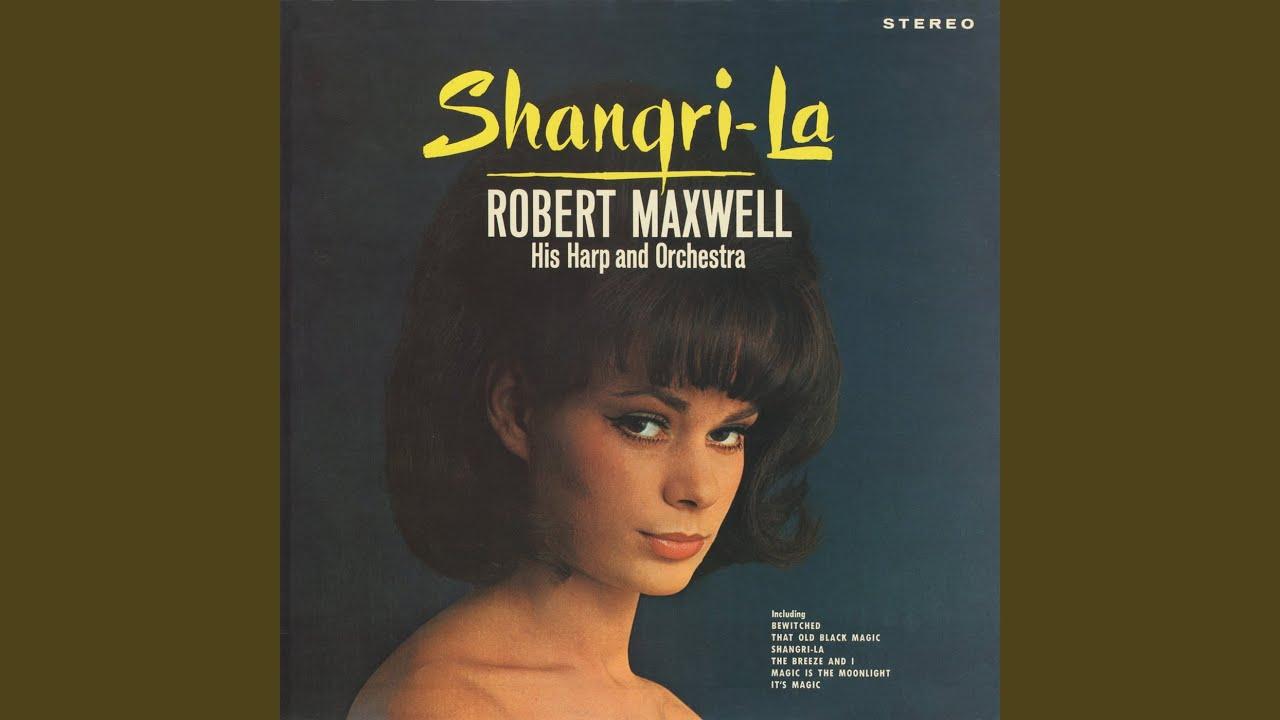 Shangri-La - Robert Maxwell His Harp and Orchestra