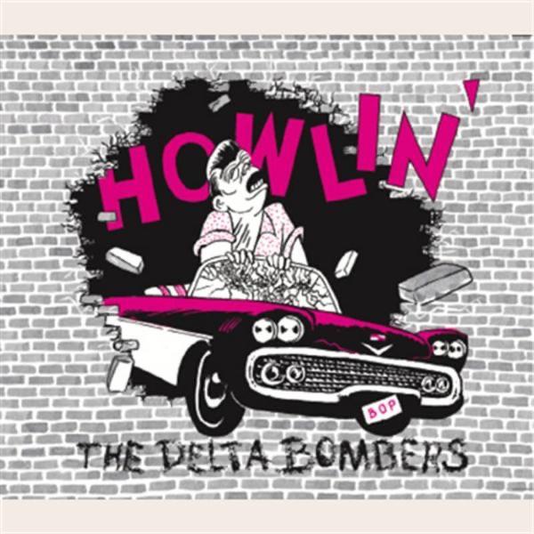 Howlin' - The Delta Bombers