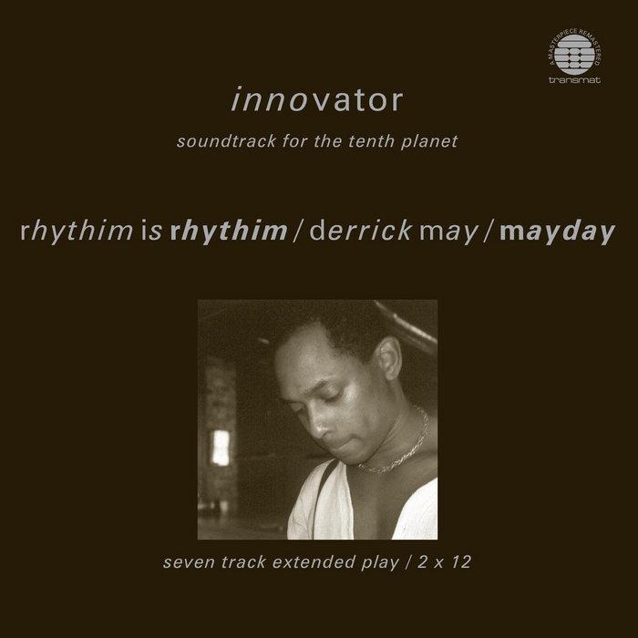 Innovator - Soundtrack For The Tenth Planet - Rhythim Is Rhythim / Derrick May / Mayday
