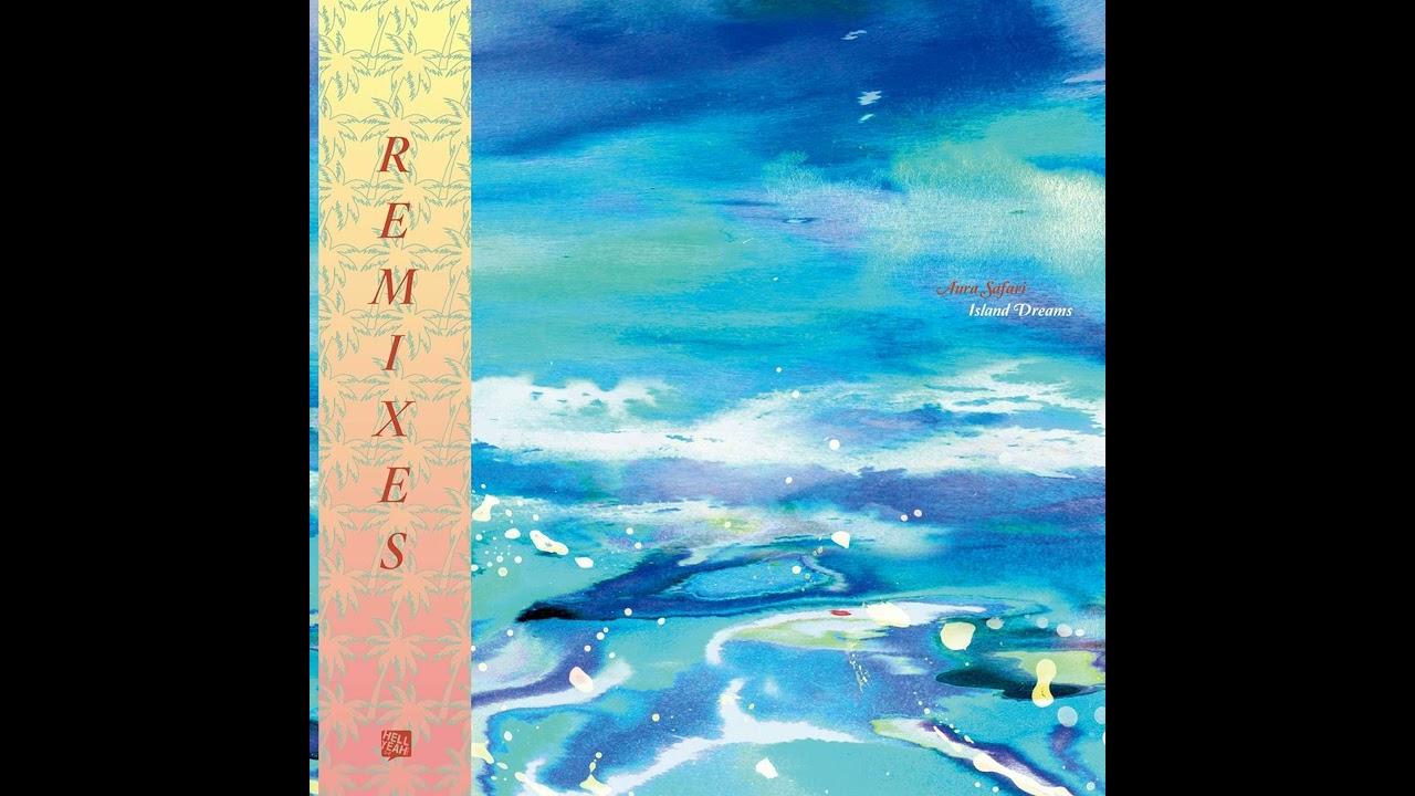 Island Dreams - Remixes - Aura Safari