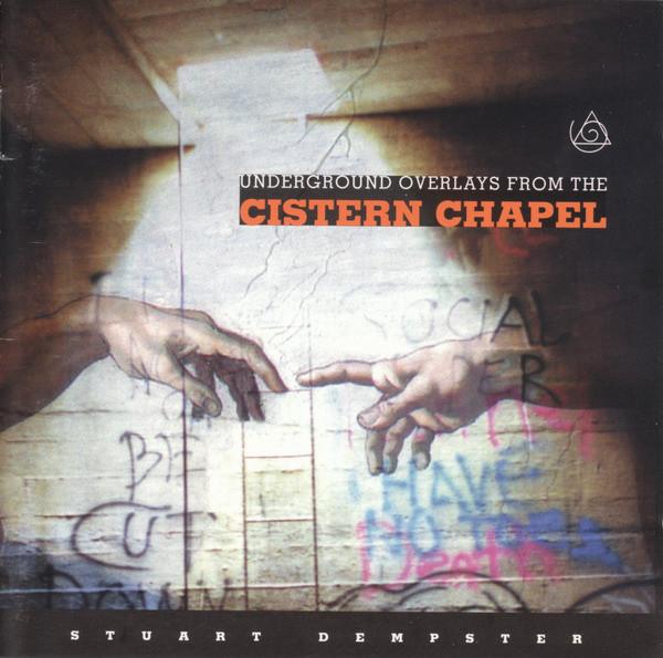 Underground Overlays From The Cistern Chapel - Stuart Dempster