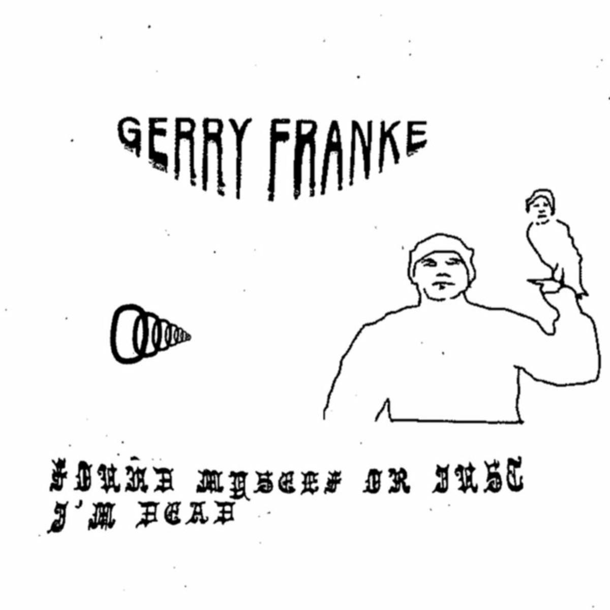 Found Myself or Just I'm Dead - Gerry Franke
