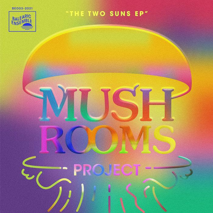 The Two Suns EP - Mushrooms Project