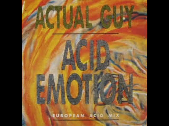 Acid Emotion (European Acid Mix) - Actual Guy