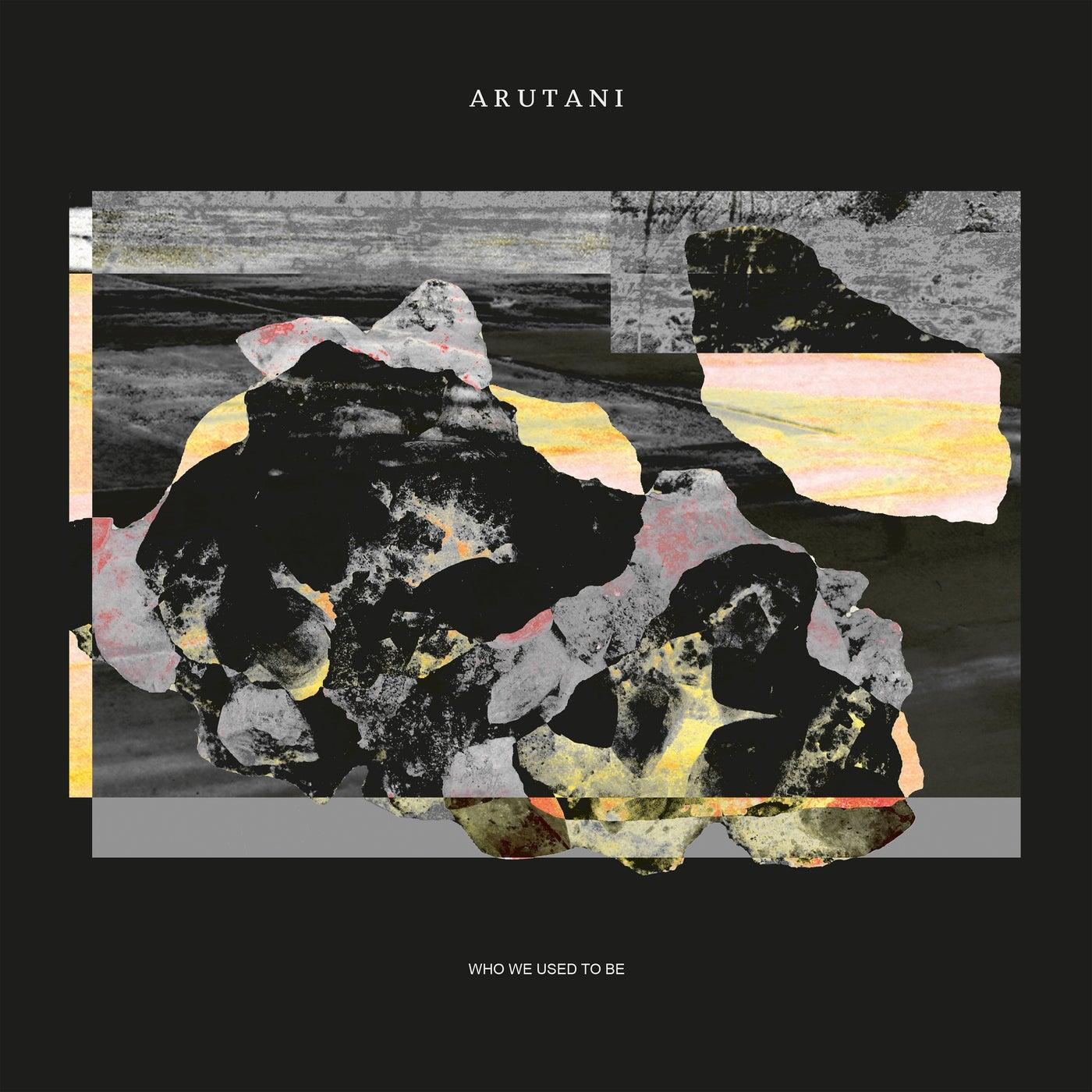 Who We Used to Be - Arutani