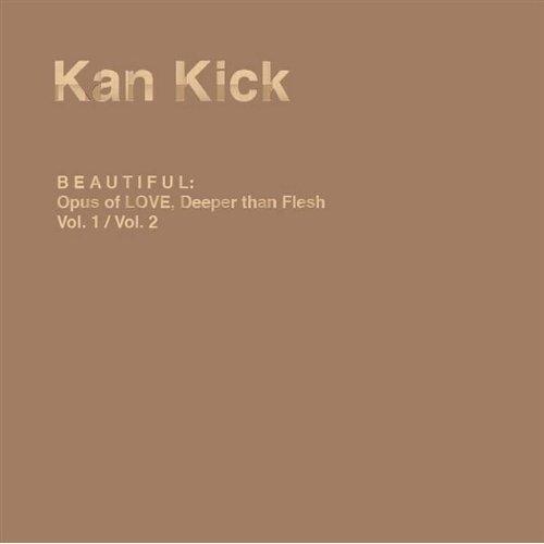 Beautiful: Opus of Love Deeper Than Flesh - Kankick
