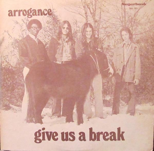 Give Us A Break - Arrogance