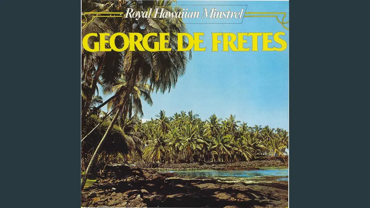  - George De Fretes & His Royal Hawaiian Minstrels