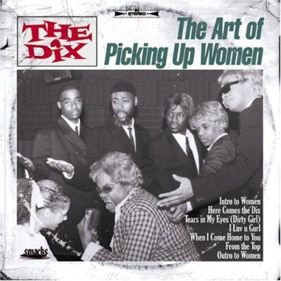 The Art Of Picking Up Woman [EP] - The Dix