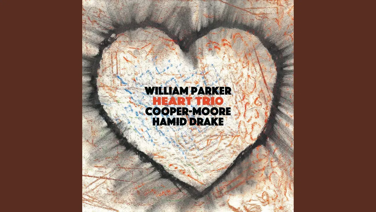 Heart Trio - Wiliam Parker, Cooper-Moore, Hamid Drake