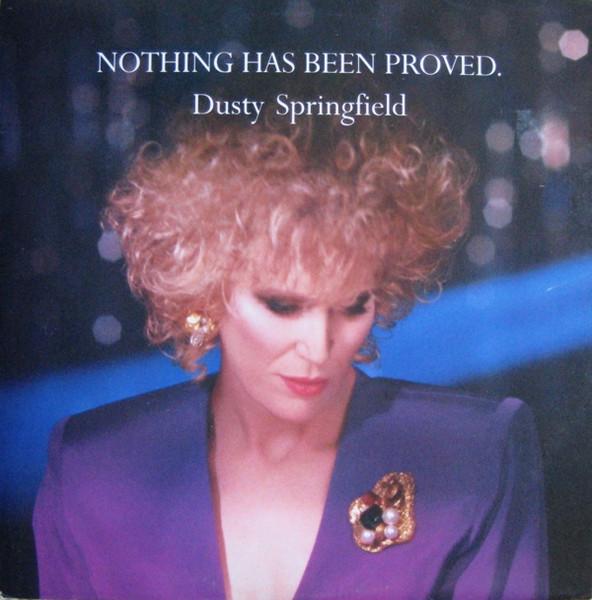 Nothing Has Been Proved - Dusty Springfield