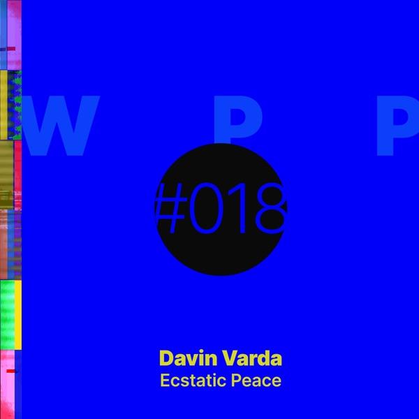 WPP018 Ecstatic Peace - Davin Varda