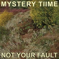 Not Your Fault - Mystery Tiime