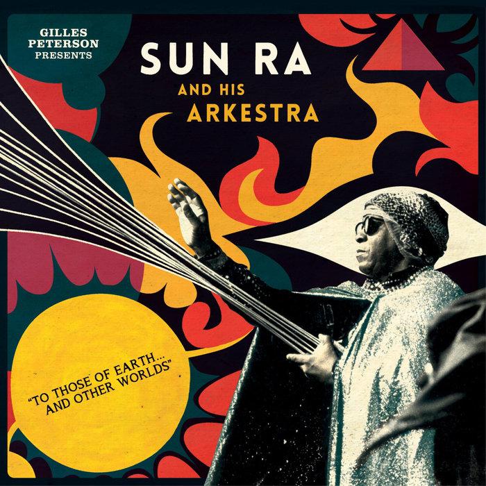 Gilles Peterson Presents Sun Ra And His Arkestra: To Those Of Earth... And Other Worlds - Sun Ra Quartet