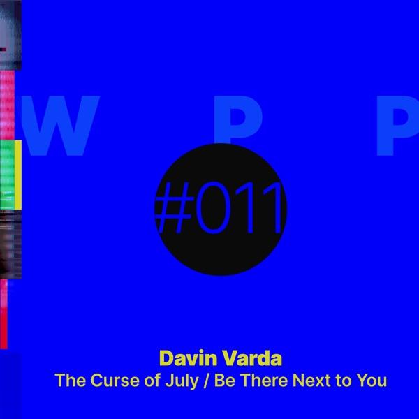 The Curse of July / Be There Next to You - Davin Varda