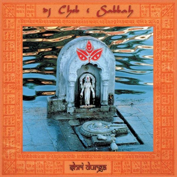 Shri Durga Remixes - Cheb I Sabbah