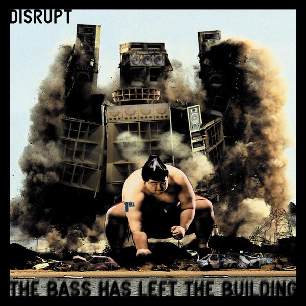 The Bass Has Left The Building - Disrupt