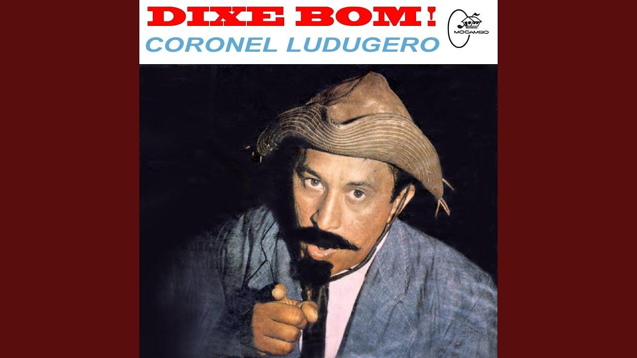 Dixe Bom - Coronel Ludugero