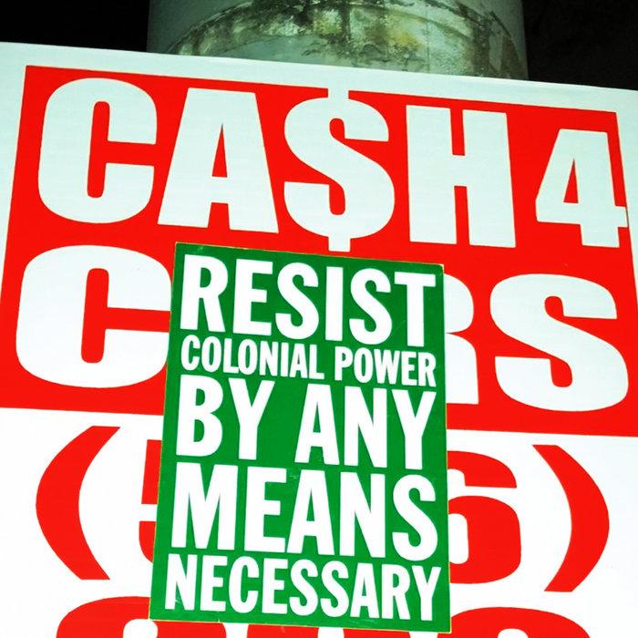 RESIST COLONIAL POWER BY ANY MEANS NECESSARY - Defcee x Malik Abdul-Rahmaan