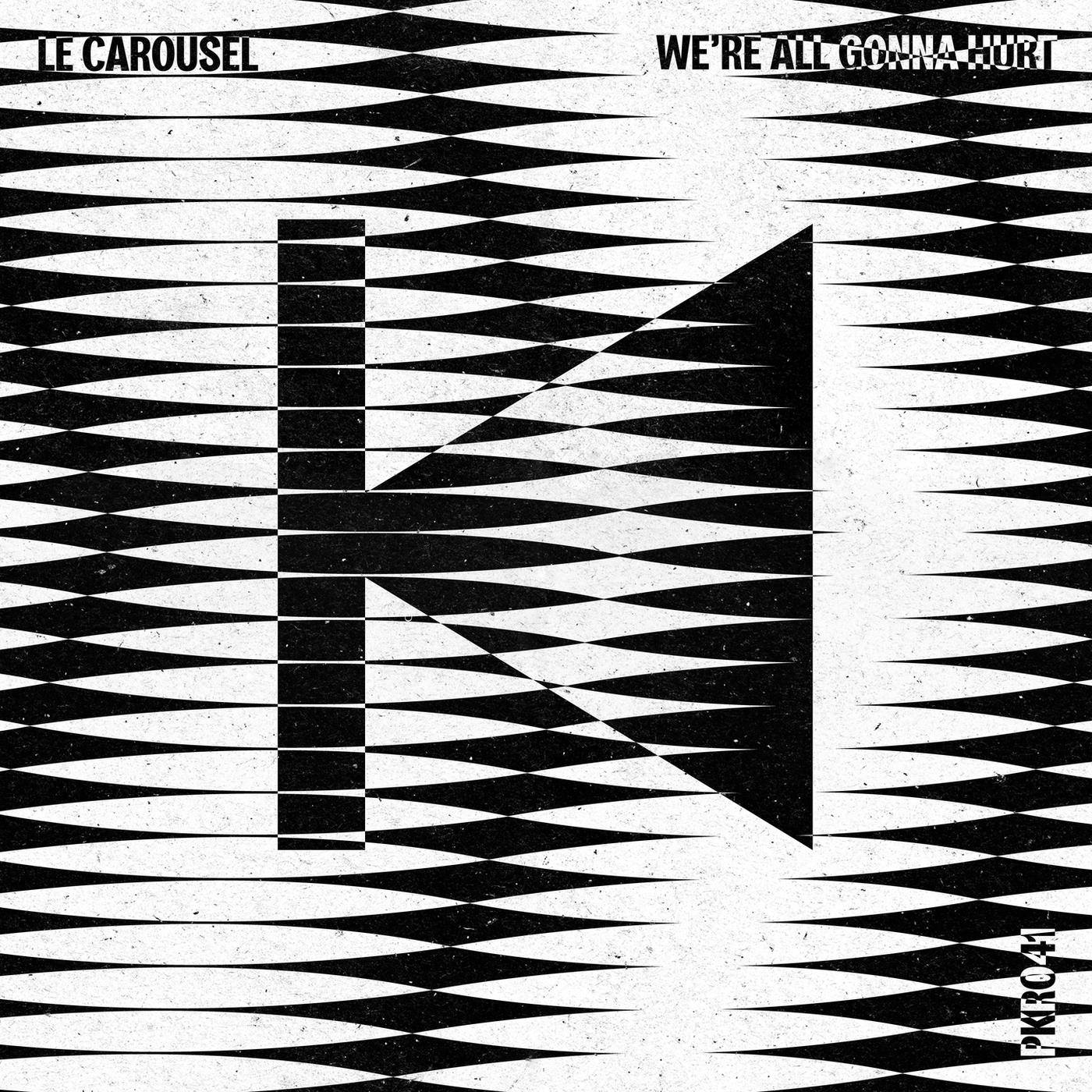 We're All Gonna Hurt - Le Carousel