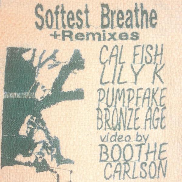 SoftestBreathe + Remixes - Cal Fish