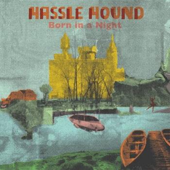 Born In A Night - Hassle Hound