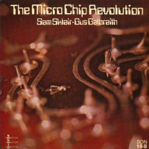 The Micro Chip Revolution - Sam Sklair - Gus Galbraith