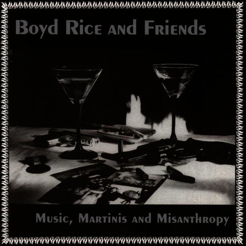 Music, Martinis and Misanthropy - Boyd Rice And Friends