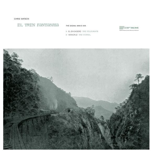 El Tren Fantasma - The Signal Man's Mix - Chris Watson
