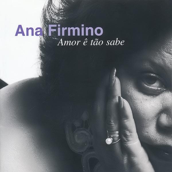 Amor Ê Tão Sabe - Ana Firmino