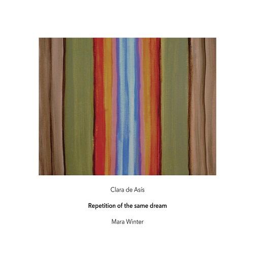 Repetition Of The Same Dream - Clara de Asís & Mara Winter