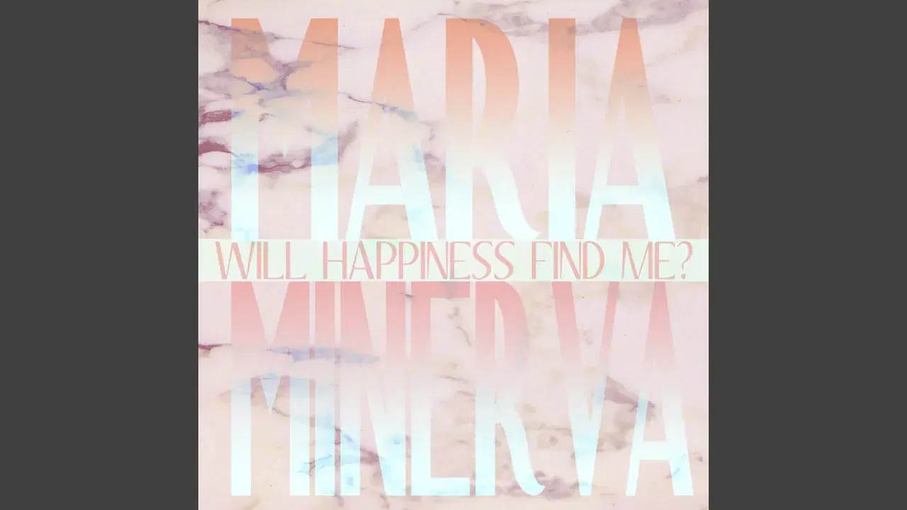 Will Happiness Find Me? - Maria Minerva