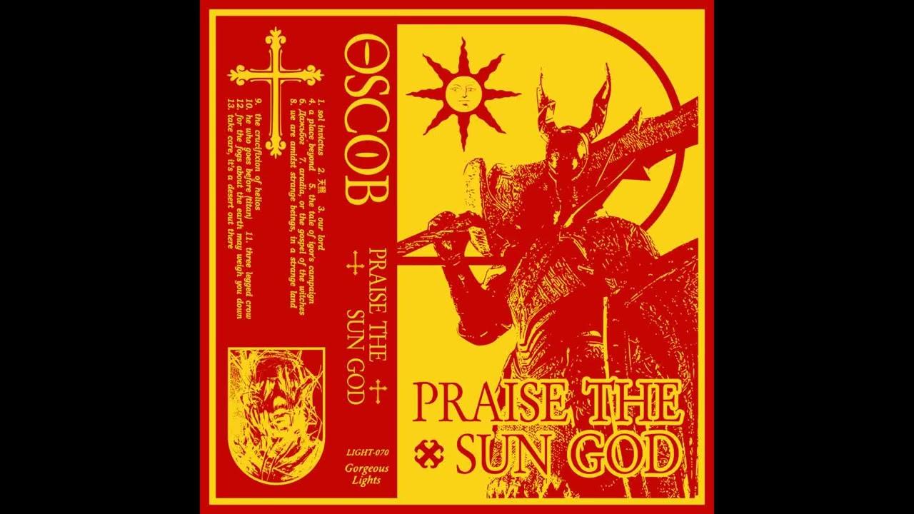 praise the sun god - OSCOB