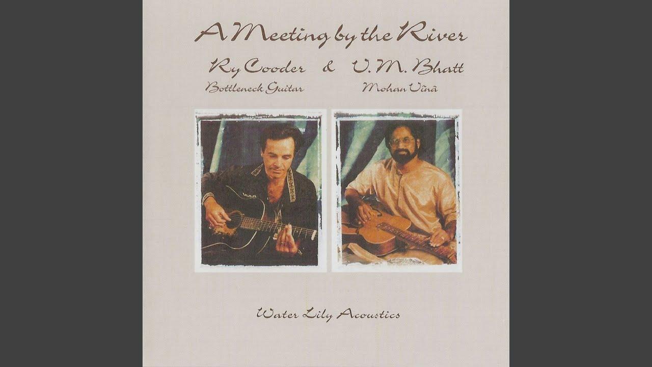 A Meeting By The River - Ry Cooder & V.M. Bhatt