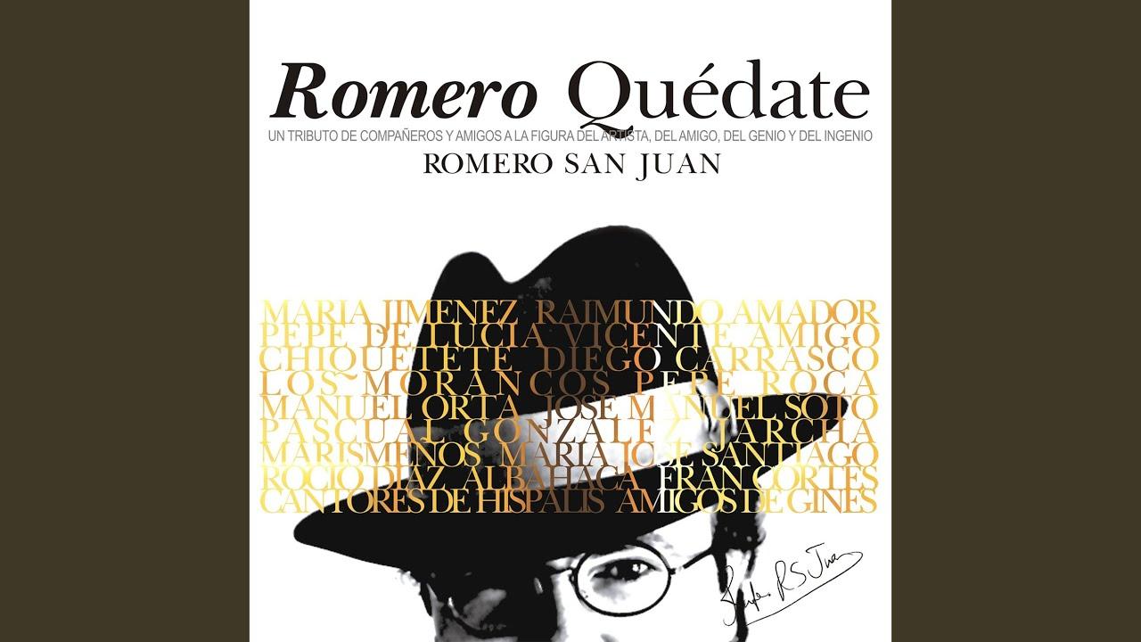 Romero Quédate. Romero San Juan. Un Tributo de Compañeros y Amigos a la Figura del Artista, del Amigo, del Genio y del Ingenio - Pepe de Lucía