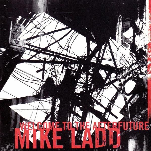 Welcome To The Afterfuture - Mike Ladd
