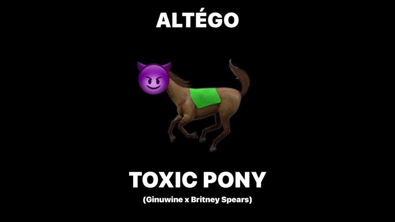 Toxic Pony - Britney Spears, Ginuwine, ALTÉGO