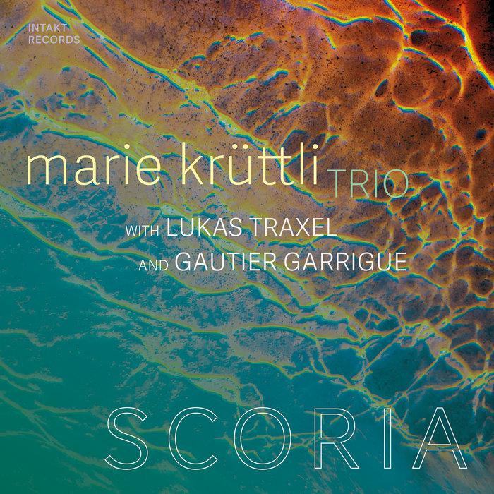 Scoria - MARIE KRÜTTLI TRIO with Lukas Traxel and Gautier Garrigue