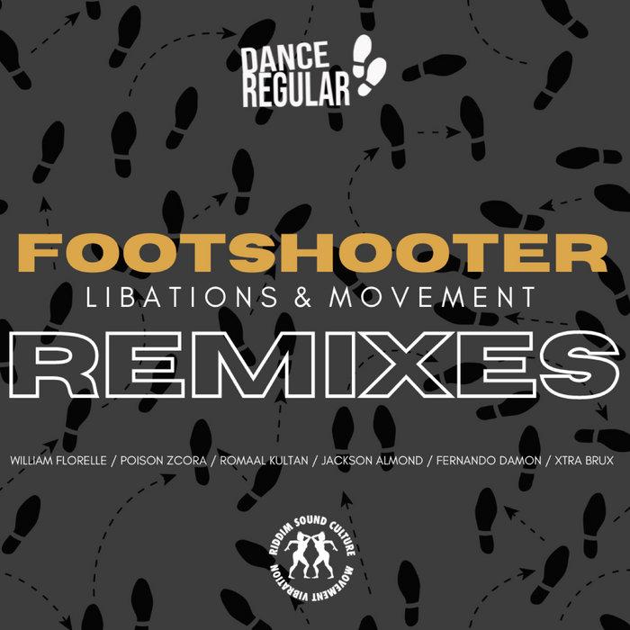 Libations & Movement Remixes (Dance Regular) - Footshooter