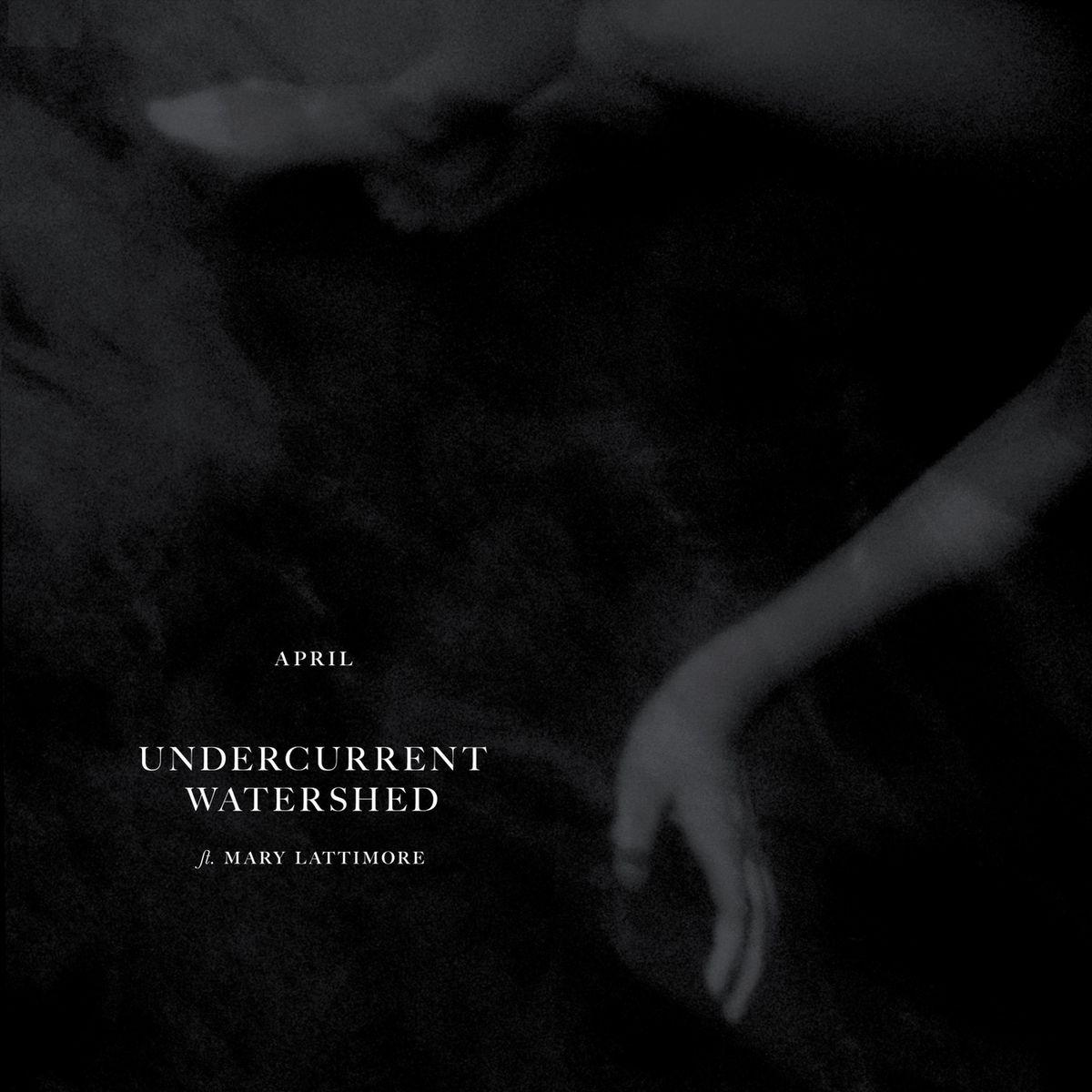 Undercurrent / Watershed - April / Mary Lattimore