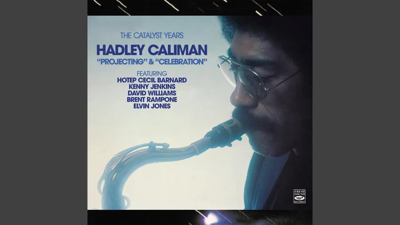 The Catalyst Years. Hadley Caliman. "Projecting" & "Celebration" - Hotep Cecil Barnard, David Williams, Elvin Jones, Hadley Caliman