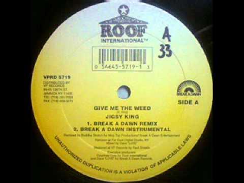 Give Me The Weed - Jigsy King