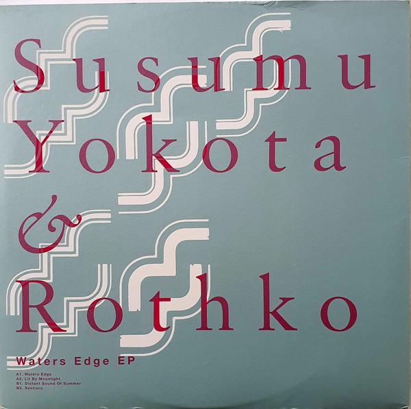Waters Edge EP - Susumu Yokota & Rothko