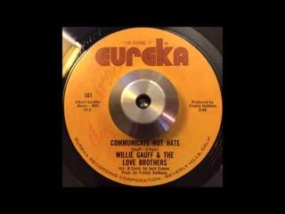 Communicate Not Hate / It Takes A Whole Lotta Woman - Willie Gauff & The Love Brothers