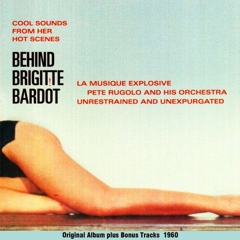 Behind Brigitte Bardot (Original album plus bonus tracks 1960) - Pete Rugulo and his Orchestra