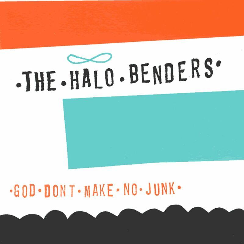 God Don’t Make No Junk - Halo Benders