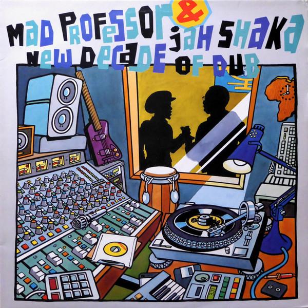 New Decade Of Dub - Mad Professor & Jah Shaka