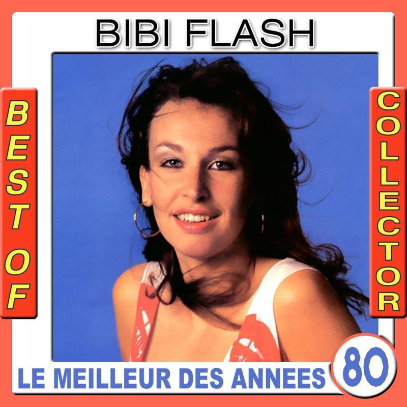 Best of Bibi Flash Collector (Le meilleur des années 80) - Bibi Flash